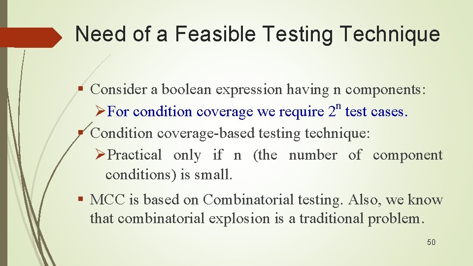 Need of a Feasible Testing Technique § Consider a boolean expression having n components: