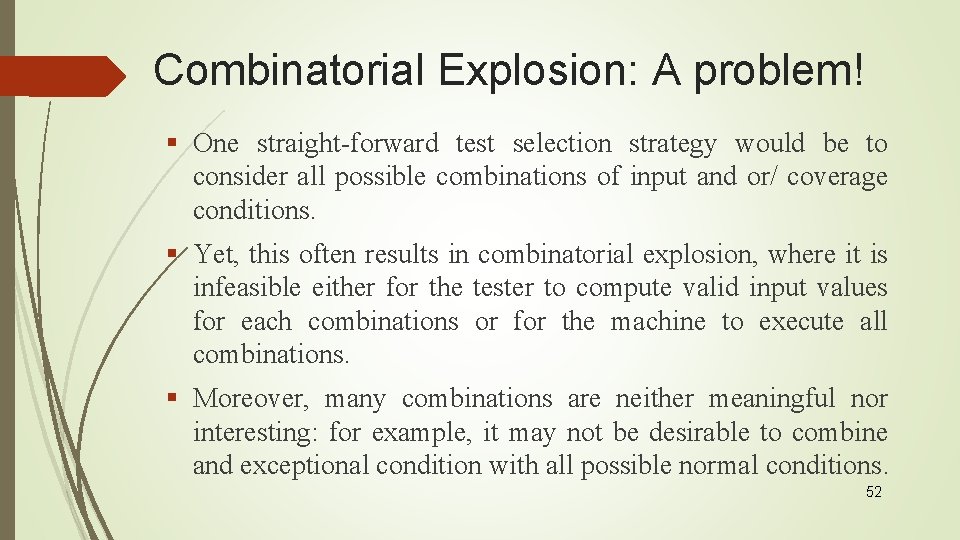 Combinatorial Explosion: A problem! § One straight-forward test selection strategy would be to consider
