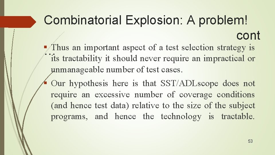 Combinatorial Explosion: A problem! cont §… Thus an important aspect of a test selection