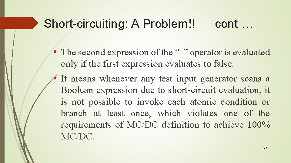 Short-circuiting: A Problem!! cont … § The second expression of the “||” operator is