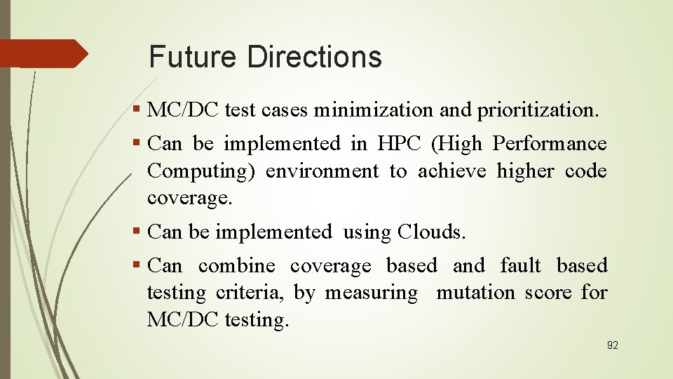 Future Directions § MC/DC test cases minimization and prioritization. § Can be implemented in