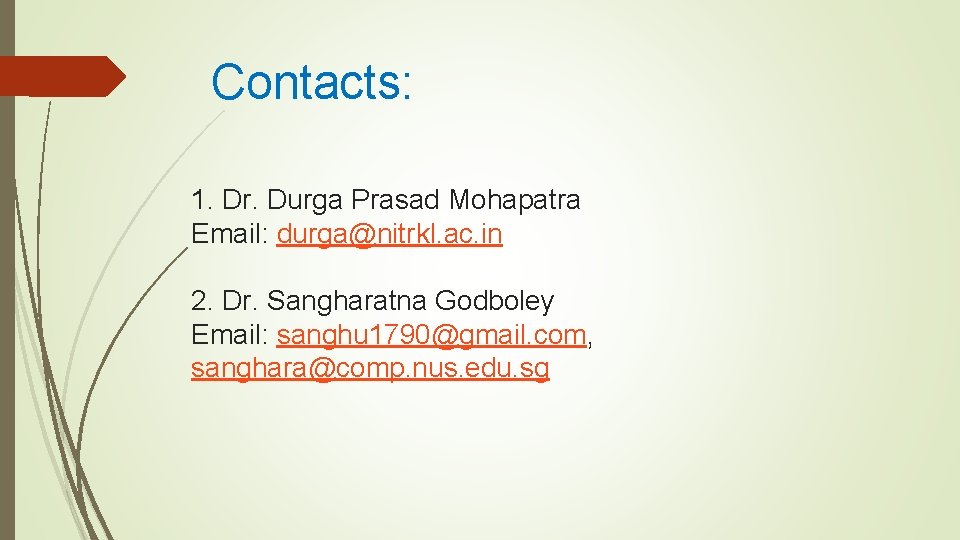 Contacts: 1. Dr. Durga Prasad Mohapatra Email: durga@nitrkl. ac. in 2. Dr. Sangharatna Godboley