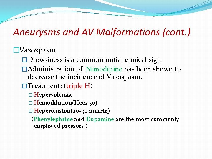 Aneurysms and AV Malformations (cont. ) �Vasospasm �Drowsiness is a common initial clinical sign.