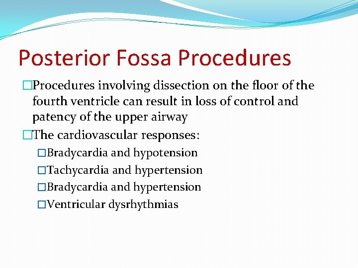 Posterior Fossa Procedures �Procedures involving dissection on the floor of the fourth ventricle can