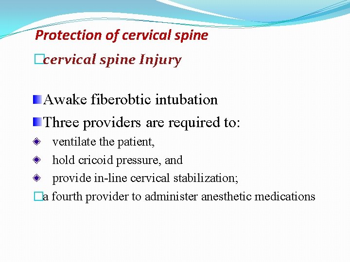 Protection of cervical spine �cervical spine Injury Awake fiberobtic intubation Three providers are required