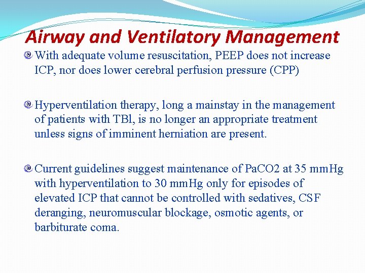 Airway and Ventilatory Management With adequate volume resuscitation, PEEP does not increase ICP, nor