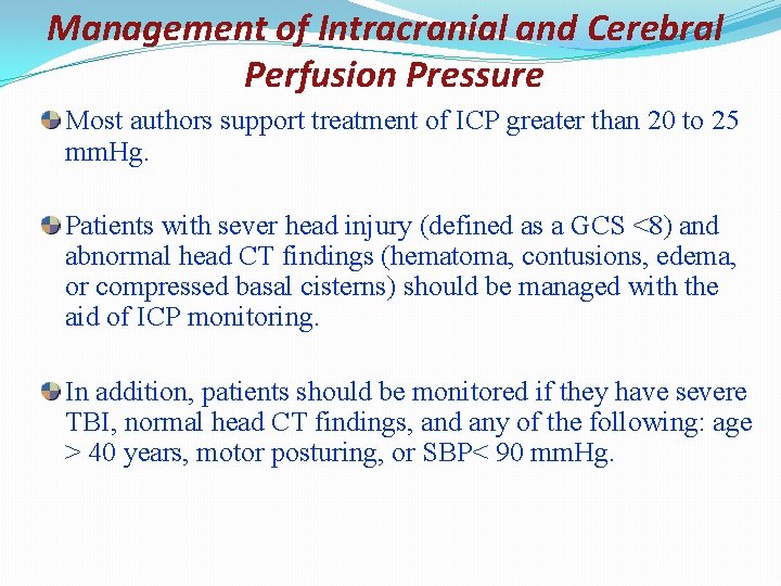 Management of Intracranial and Cerebral Perfusion Pressure Most authors support treatment of ICP greater