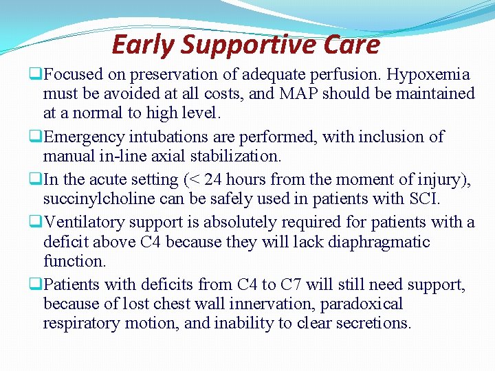 Early Supportive Care q. Focused on preservation of adequate perfusion. Hypoxemia must be avoided