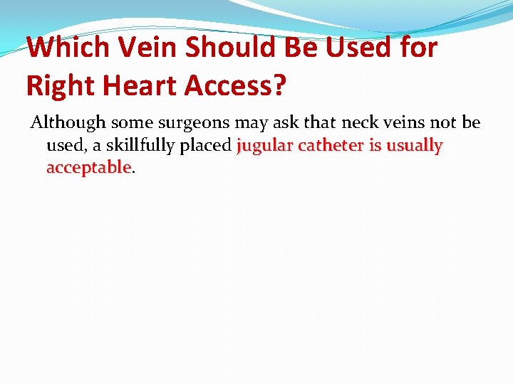 Which Vein Should Be Used for Right Heart Access? Although some surgeons may ask