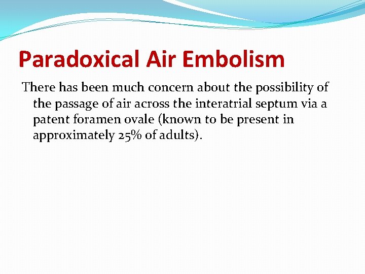 Paradoxical Air Embolism There has been much concern about the possibility of the passage