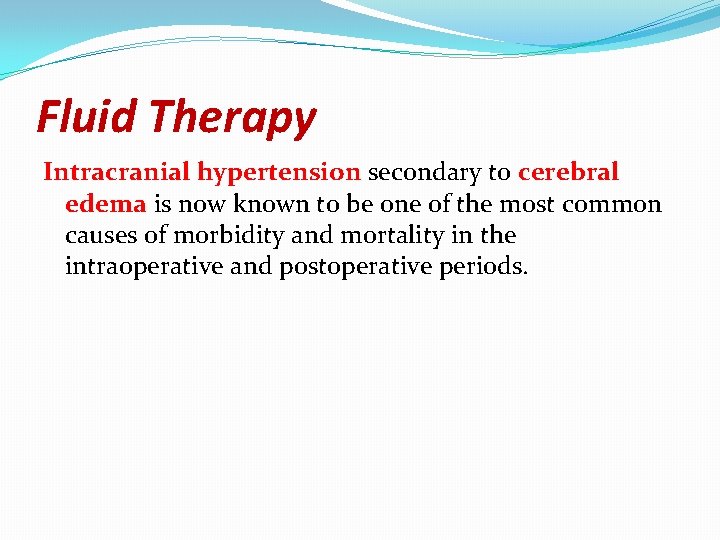 Fluid Therapy Intracranial hypertension secondary to cerebral edema is now known to be one