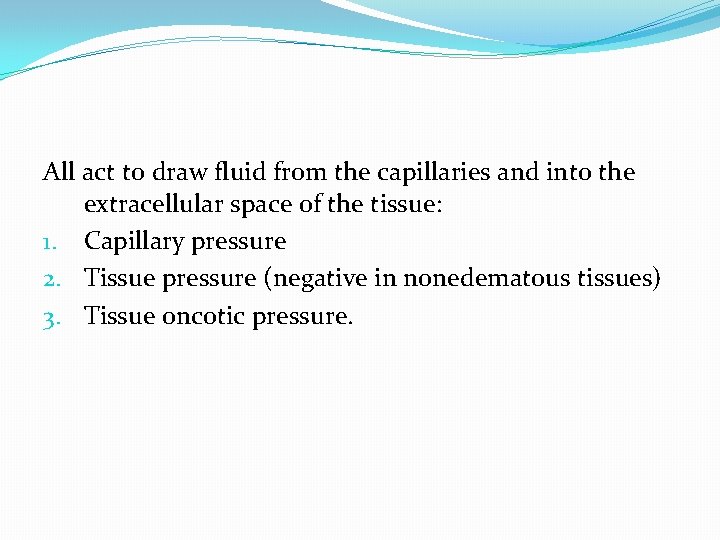 All act to draw fluid from the capillaries and into the extracellular space of