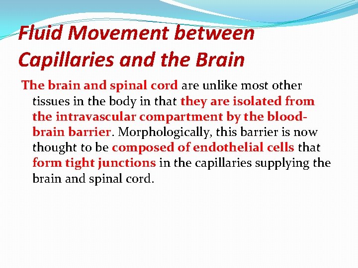Fluid Movement between Capillaries and the Brain The brain and spinal cord are unlike