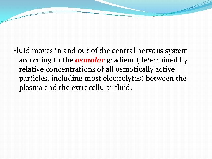 Fluid moves in and out of the central nervous system according to the osmolar