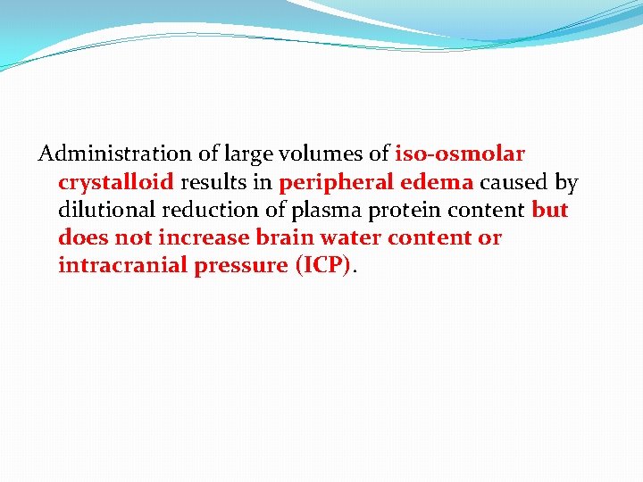 Administration of large volumes of iso-osmolar crystalloid results in peripheral edema caused by dilutional