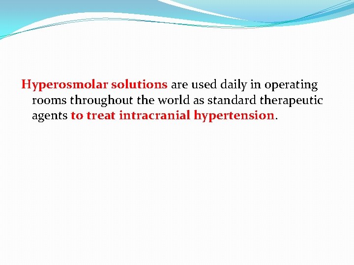Hyperosmolar solutions are used daily in operating rooms throughout the world as standard therapeutic