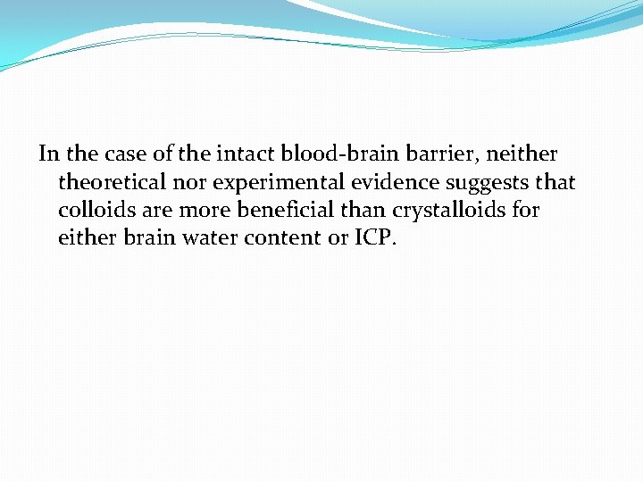 In the case of the intact blood-brain barrier, neither theoretical nor experimental evidence suggests