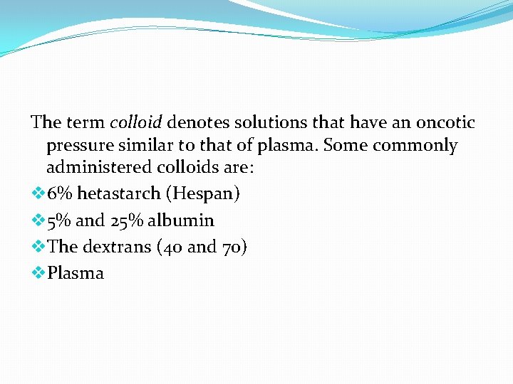 The term colloid denotes solutions that have an oncotic pressure similar to that of