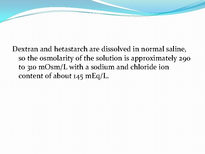 Dextran and hetastarch are dissolved in normal saline, so the osmolarity of the solution