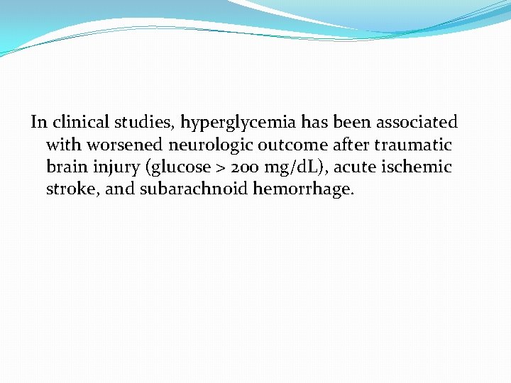 In clinical studies, hyperglycemia has been associated with worsened neurologic outcome after traumatic brain