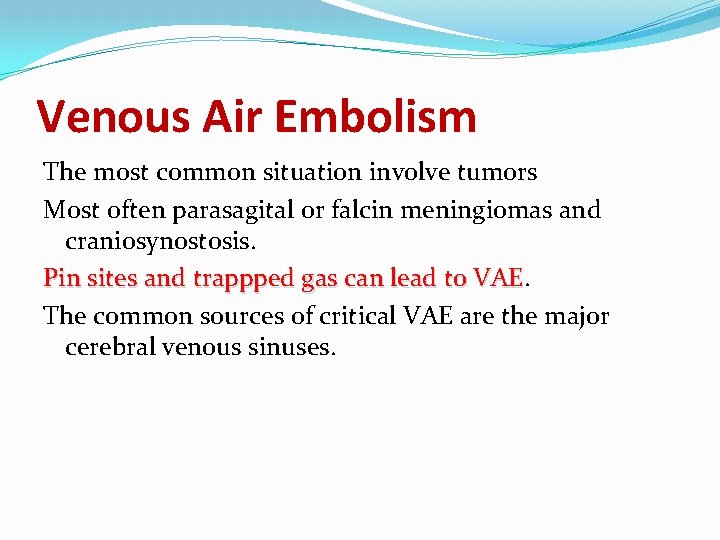 Venous Air Embolism The most common situation involve tumors Most often parasagital or falcin