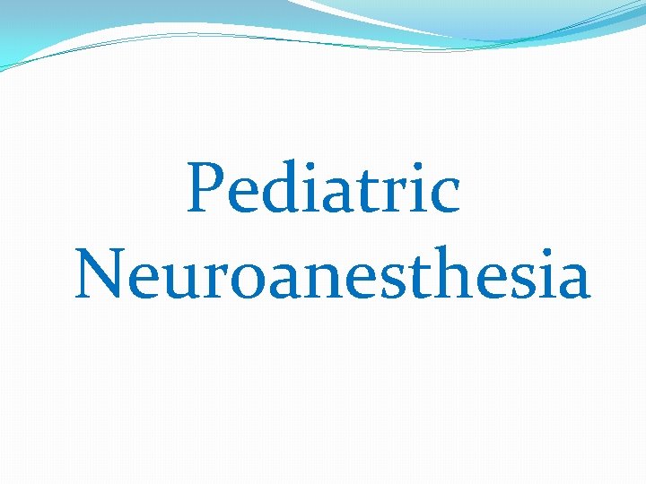 Pediatric Neuroanesthesia 