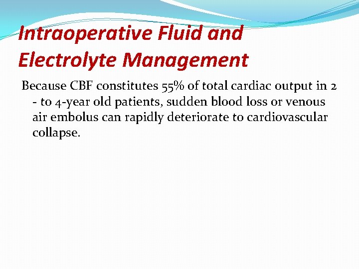 Intraoperative Fluid and Electrolyte Management Because CBF constitutes 55% of total cardiac output in