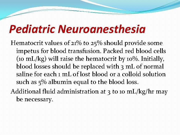 Pediatric Neuroanesthesia Hematocrit values of 21% to 25% should provide some impetus for blood