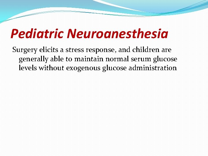 Pediatric Neuroanesthesia Surgery elicits a stress response, and children are generally able to maintain