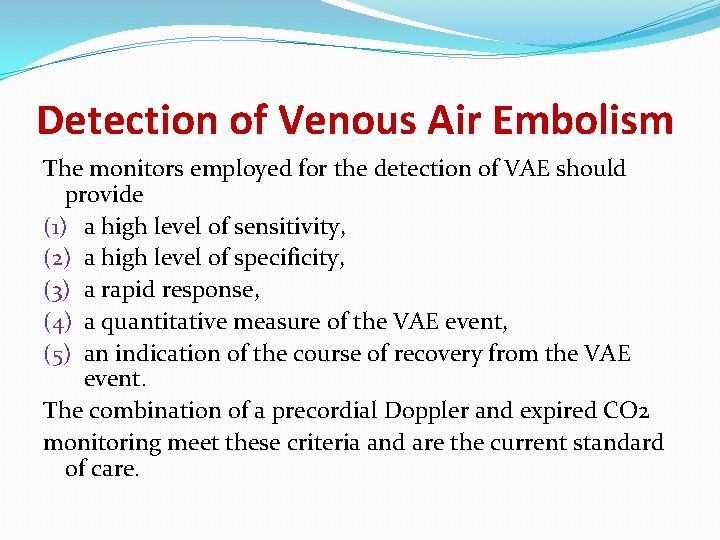 Detection of Venous Air Embolism The monitors employed for the detection of VAE should