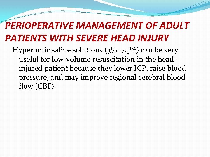 PERIOPERATIVE MANAGEMENT OF ADULT PATIENTS WITH SEVERE HEAD INJURY Hypertonic saline solutions (3%, 7.