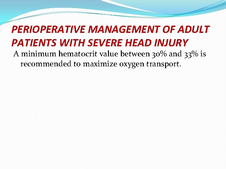 PERIOPERATIVE MANAGEMENT OF ADULT PATIENTS WITH SEVERE HEAD INJURY A minimum hematocrit value between