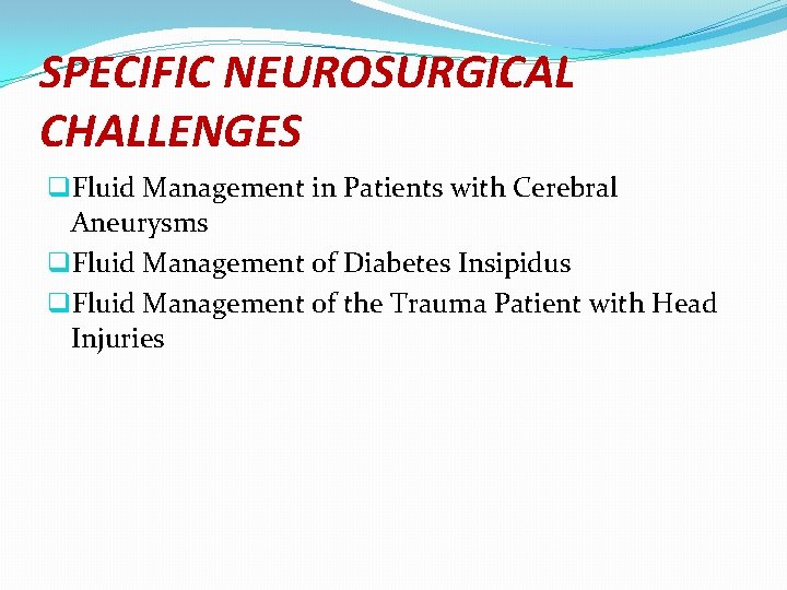 SPECIFIC NEUROSURGICAL CHALLENGES q. Fluid Management in Patients with Cerebral Aneurysms q. Fluid Management