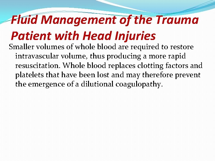 Fluid Management of the Trauma Patient with Head Injuries Smaller volumes of whole blood