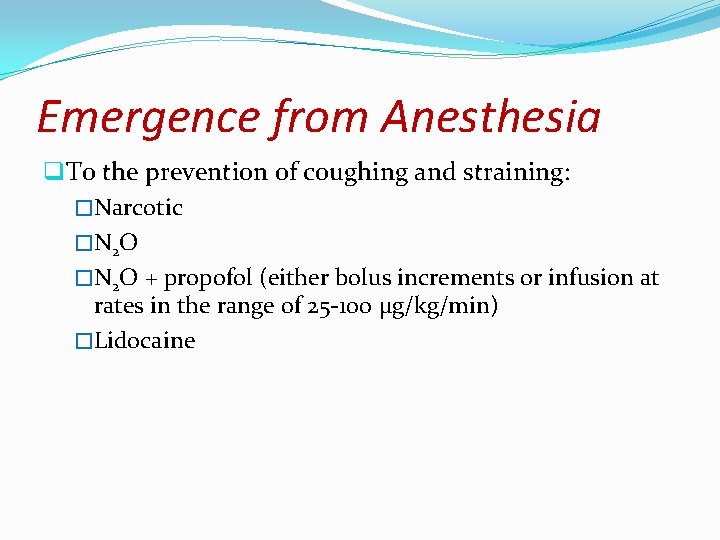 Emergence from Anesthesia q. To the prevention of coughing and straining: �Narcotic �N 2