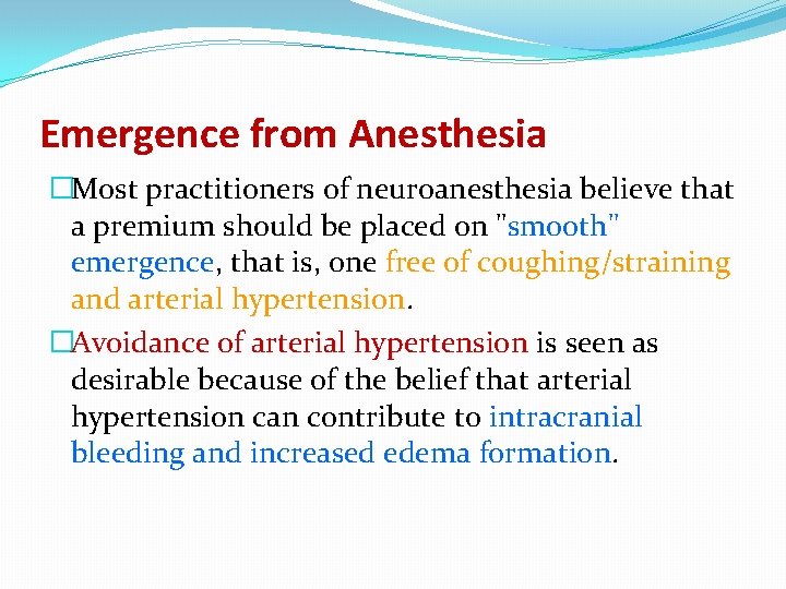 Emergence from Anesthesia �Most practitioners of neuroanesthesia believe that a premium should be placed