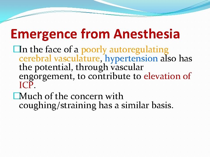 Emergence from Anesthesia �In the face of a poorly autoregulating cerebral vasculature, hypertension also