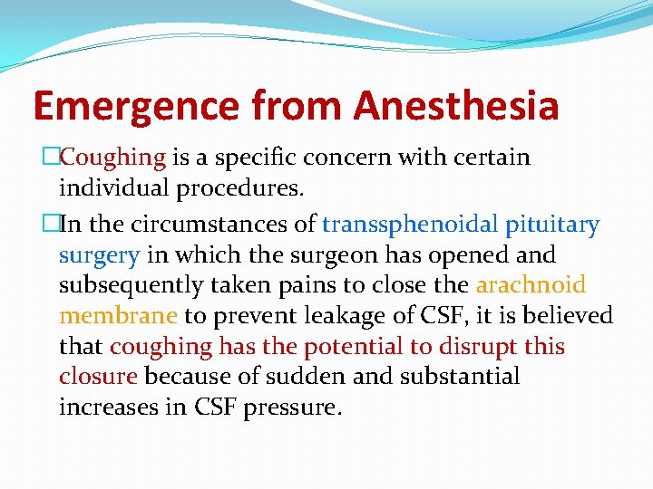 Emergence from Anesthesia �Coughing is a specific concern with certain individual procedures. �In the