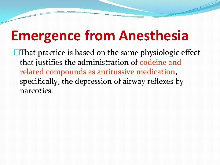 Emergence from Anesthesia �That practice is based on the same physiologic effect that justifies