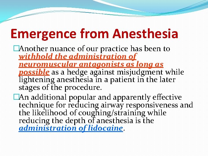 Emergence from Anesthesia �Another nuance of our practice has been to withhold the administration