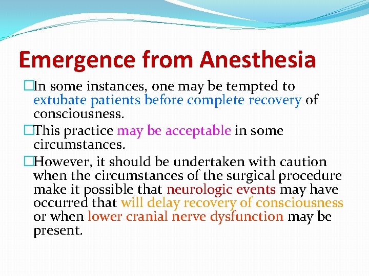 Emergence from Anesthesia �In some instances, one may be tempted to extubate patients before