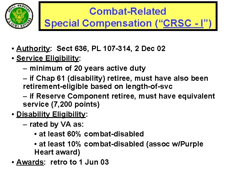 Combat-Related Special Compensation (“CRSC - I”) • Authority: Sect 636, PL 107 -314, 2