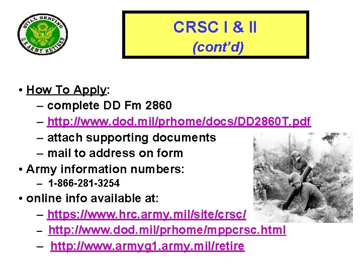 CRSC I & II (cont’d) • How To Apply: – complete DD Fm 2860