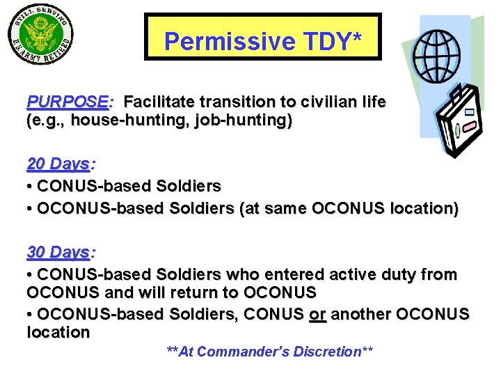 Permissive TDY* PURPOSE: Facilitate transition to civilian life (e. g. , house-hunting, job-hunting) 20