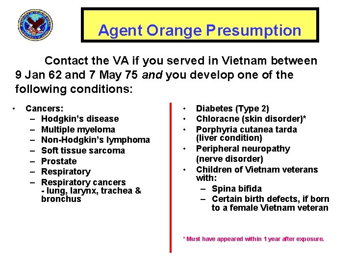 Agent Orange Presumption Contact the VA if you served in Vietnam between 9 Jan