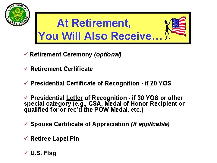 At Retirement, You Will Also Receive… ü Retirement Ceremony (optional) ü Retirement Certificate ü