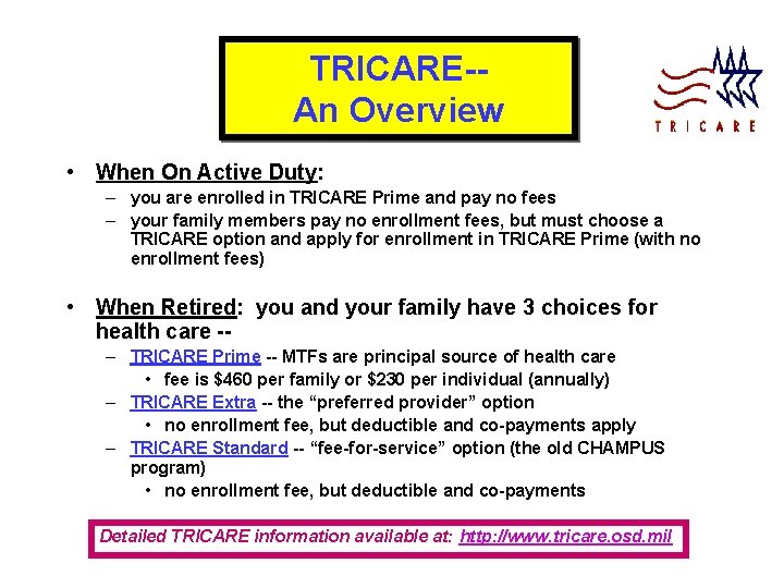 TRICARE-An Overview • When On Active Duty: – you are enrolled in TRICARE Prime
