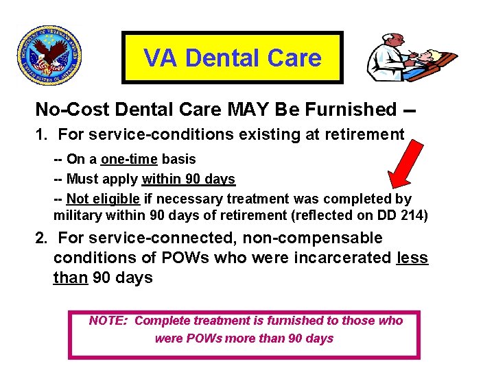 VA Dental Care No-Cost Dental Care MAY Be Furnished -1. For service-conditions existing at