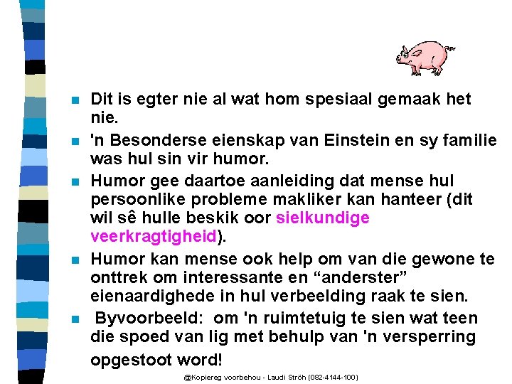 n n n Dit is egter nie al wat hom spesiaal gemaak het nie.