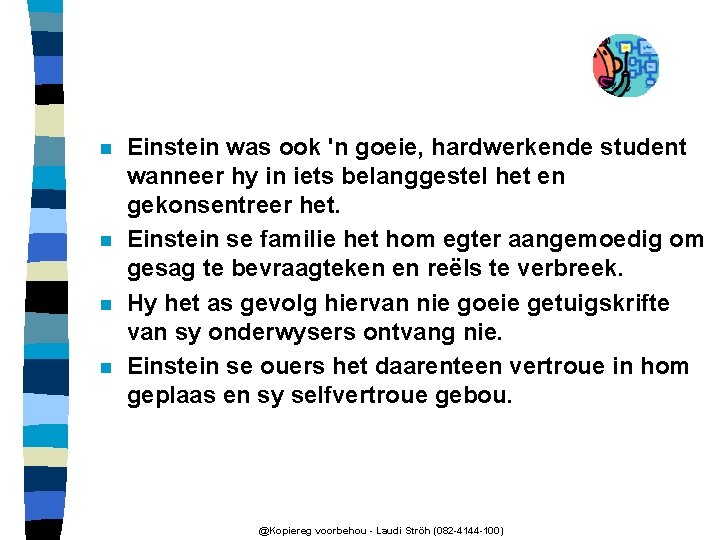 n n Einstein was ook 'n goeie, hardwerkende student wanneer hy in iets belanggestel